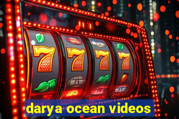 darya ocean videos